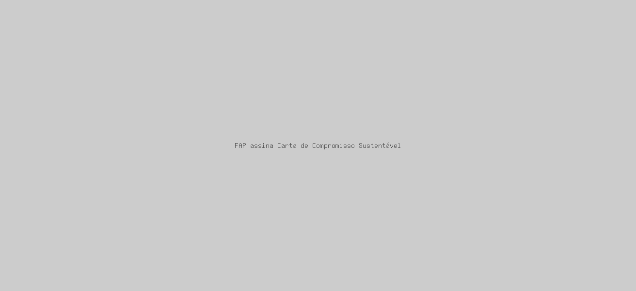 FAP assina Carta de Compromisso Sustentável